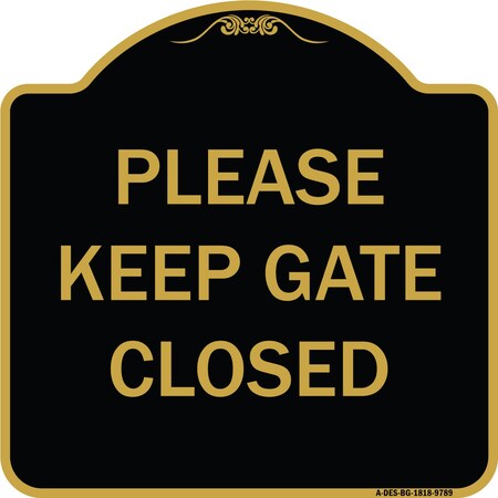 Signmission Designer Series-Please Keep Gate Closedplease Keep Gate Closed, 18" x 18", BG-1818-9789 A-DES-BG-1818-9789